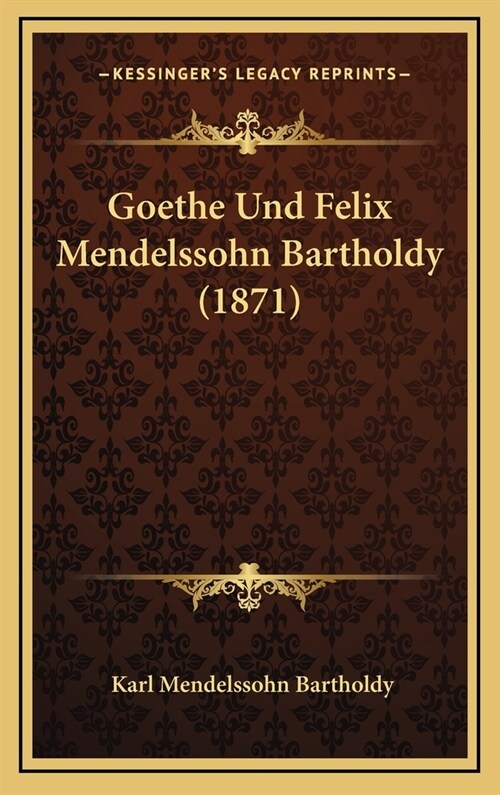 Goethe Und Felix Mendelssohn Bartholdy (1871) (Hardcover)