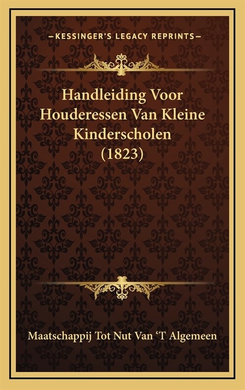 Handleiding Voor Houderessen Van Kleine Kinderscholen (1823) (Hardcover)