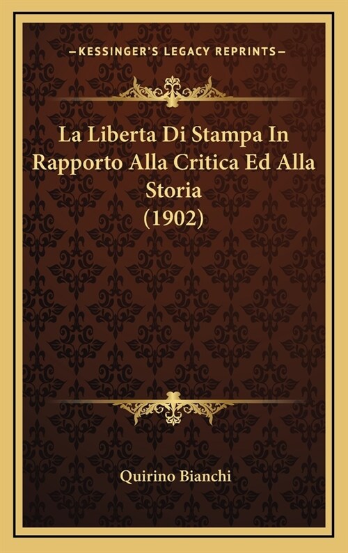 La Liberta Di Stampa in Rapporto Alla Critica Ed Alla Storia (1902) (Hardcover)