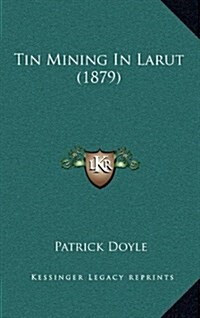 Tin Mining in Larut (1879) (Hardcover)