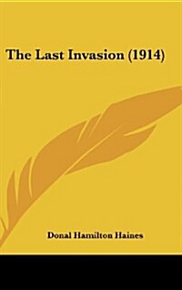 The Last Invasion (1914) (Hardcover)