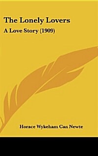 The Lonely Lovers: A Love Story (1909) (Hardcover)