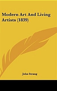 Modern Art and Living Artists (1839) (Hardcover)