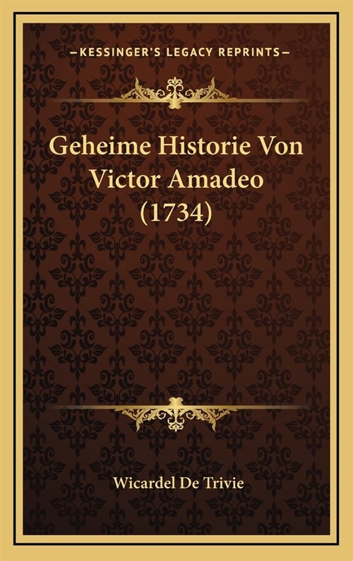 Geheime Historie Von Victor Amadeo (1734) (Hardcover)