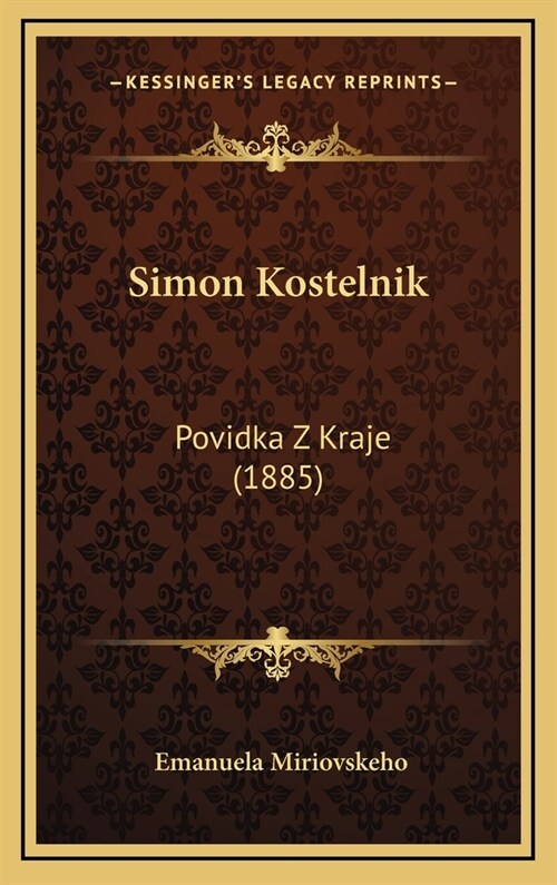 Simon Kostelnik: Povidka Z Kraje (1885) (Hardcover)