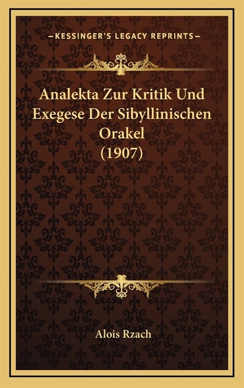 Analekta Zur Kritik Und Exegese Der Sibyllinischen Orakel (1907) (Hardcover)