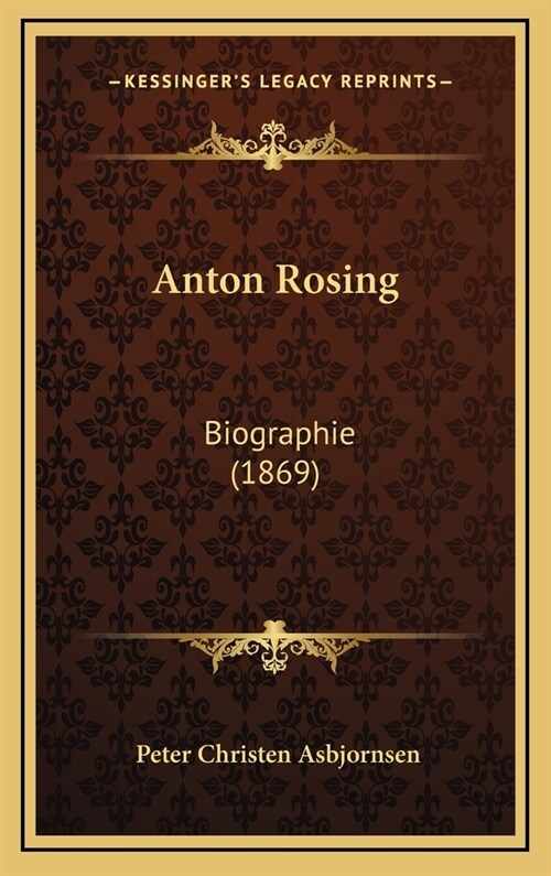 Anton Rosing: Biographie (1869) (Hardcover)