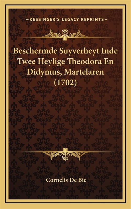 Beschermde Suyverheyt Inde Twee Heylige Theodora En Didymus, Martelaren (1702) (Hardcover)