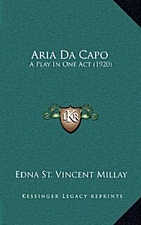 Aria Da Capo: A Play in One Act (1920) (Hardcover)