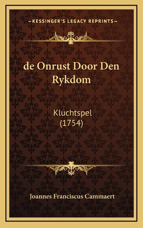 de Onrust Door Den Rykdom: Kluchtspel (1754) (Hardcover)