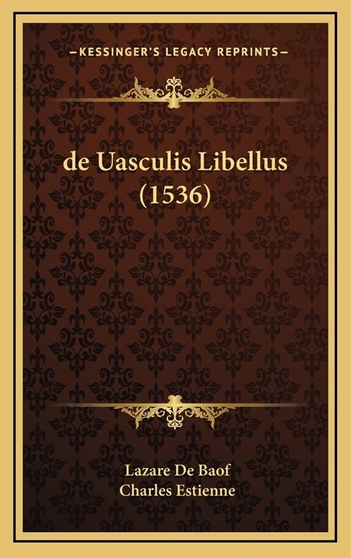 de Uasculis Libellus (1536) (Hardcover)