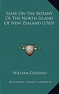 Essay on the Botany of the North Island of New Zealand (1765) (Hardcover)