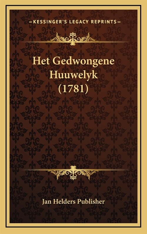 Het Gedwongene Huuwelyk (1781) (Hardcover)