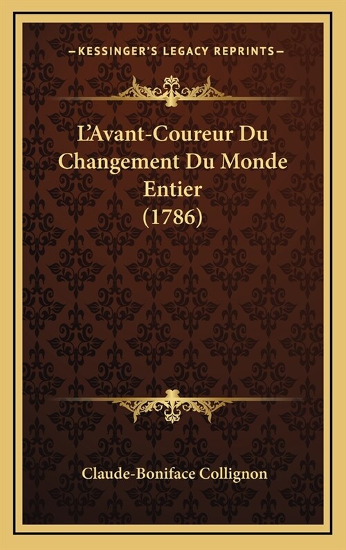 LAvant-Coureur Du Changement Du Monde Entier (1786) (Hardcover)