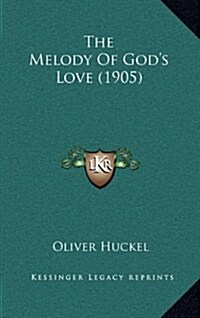 The Melody of Gods Love (1905) (Hardcover)