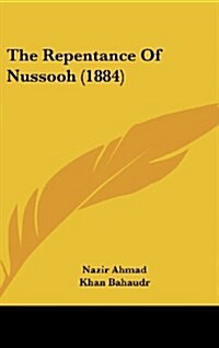 The Repentance of Nussooh (1884) (Hardcover)