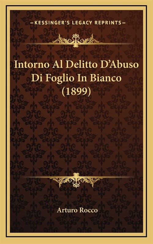 Intorno Al Delitto DAbuso Di Foglio in Bianco (1899) (Hardcover)