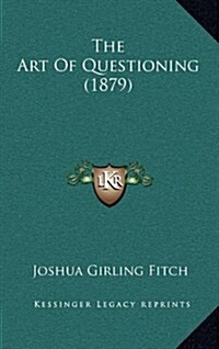 The Art of Questioning (1879) (Hardcover)