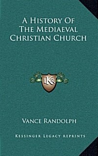 A History of the Mediaeval Christian Church (Hardcover)