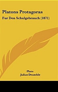 Platons Protagoras: Fur Den Schulgebrauch (1871) (Hardcover)