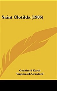 Saint Clotilda (1906) (Hardcover)