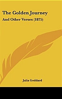 The Golden Journey: And Other Verses (1875) (Hardcover)