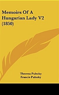 Memoirs of a Hungarian Lady V2 (1850) (Hardcover)