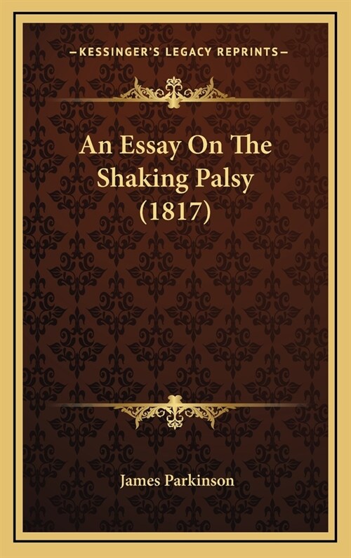 An Essay on the Shaking Palsy (1817) (Hardcover)