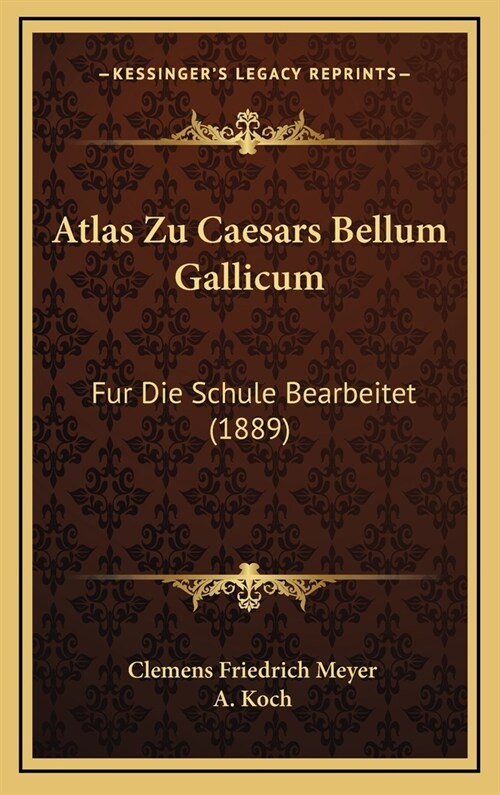 Atlas Zu Caesars Bellum Gallicum: Fur Die Schule Bearbeitet (1889) (Hardcover)