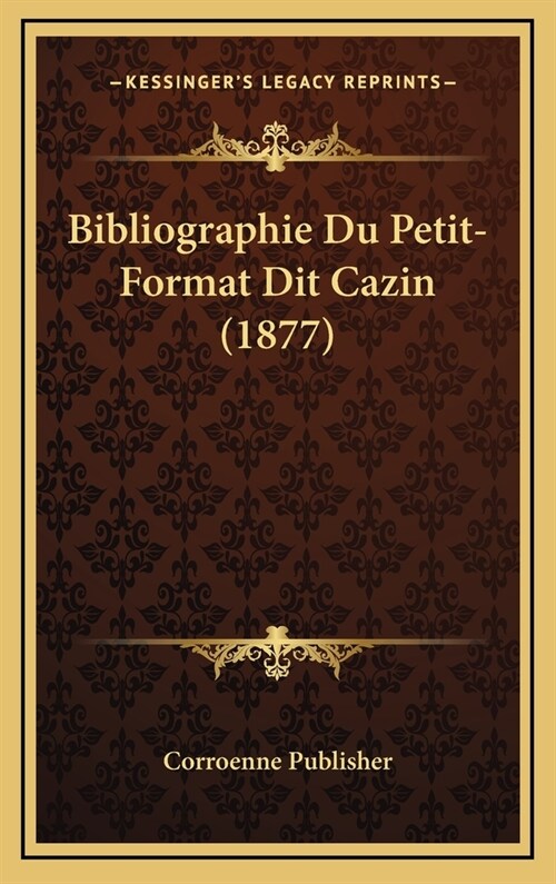 Bibliographie Du Petit-Format Dit Cazin (1877) (Hardcover)