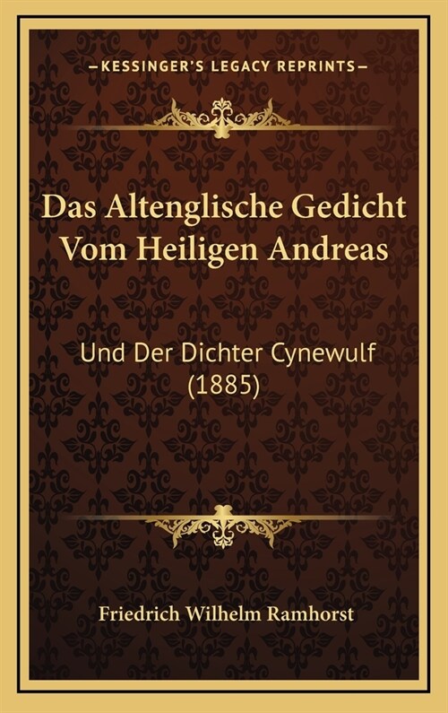 Das Altenglische Gedicht Vom Heiligen Andreas: Und Der Dichter Cynewulf (1885) (Hardcover)