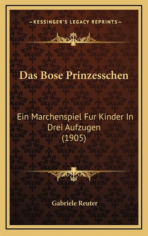 Das Bose Prinzesschen: Ein Marchenspiel Fur Kinder in Drei Aufzugen (1905) (Hardcover)