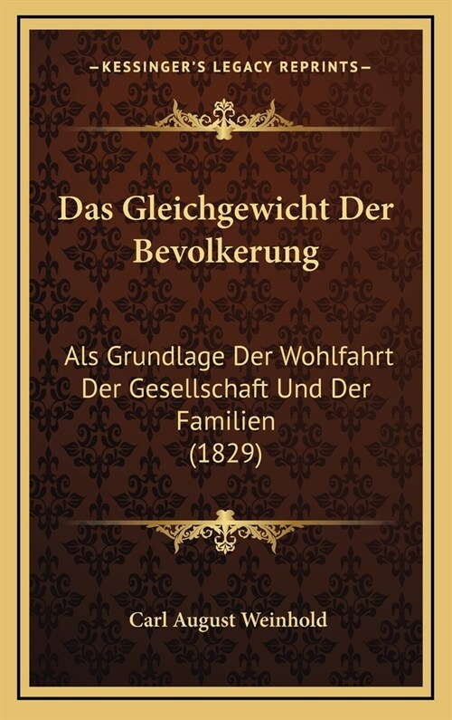 Das Gleichgewicht Der Bevolkerung: ALS Grundlage Der Wohlfahrt Der Gesellschaft Und Der Familien (1829) (Hardcover)