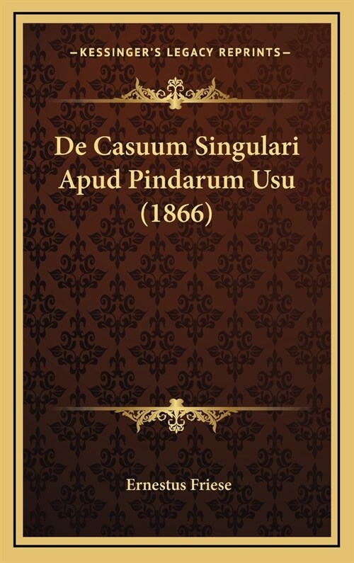 de Casuum Singulari Apud Pindarum Usu (1866) (Hardcover)