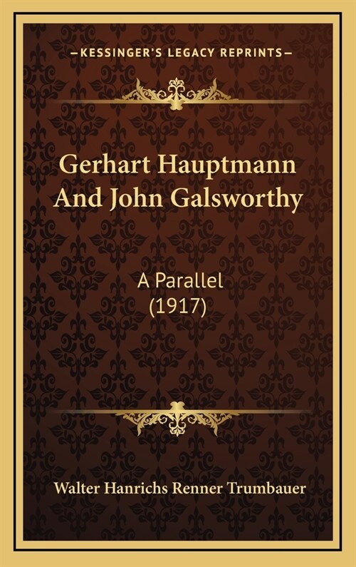 Gerhart Hauptmann and John Galsworthy: A Parallel (1917) (Hardcover)