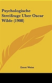 Psychologische Streifzuge Uber Oscar Wilde (1908) (Hardcover)