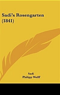 Sadis Rosengarten (1841) (Hardcover)