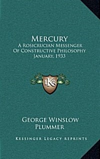 Mercury: A Rosicrucian Messenger of Constructive Philosophy January, 1933 (Hardcover)