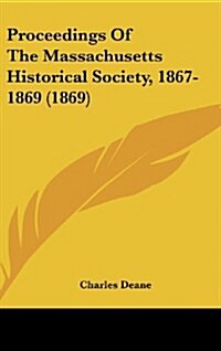Proceedings of the Massachusetts Historical Society, 1867-1869 (1869) (Hardcover)