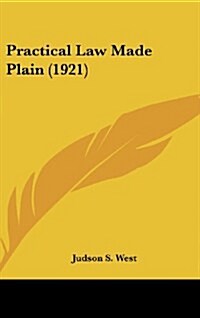 Practical Law Made Plain (1921) (Hardcover)