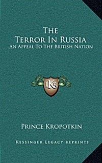The Terror in Russia: An Appeal to the British Nation (Hardcover)