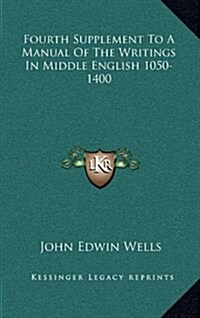 Fourth Supplement to a Manual of the Writings in Middle English 1050-1400 (Hardcover)