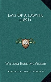 Lays of a Lawyer (1891) (Hardcover)