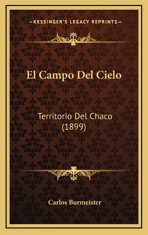 El Campo del Cielo: Territorio del Chaco (1899) (Hardcover)