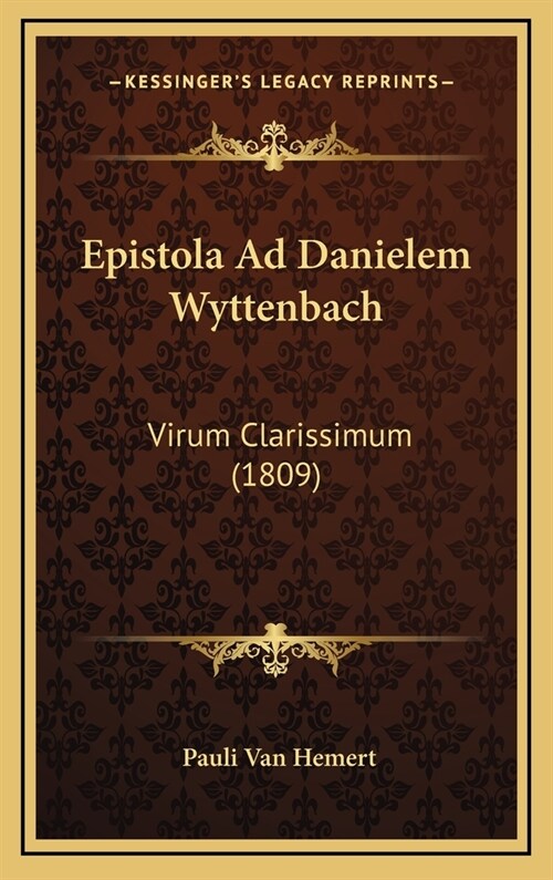 Epistola Ad Danielem Wyttenbach: Virum Clarissimum (1809) (Hardcover)