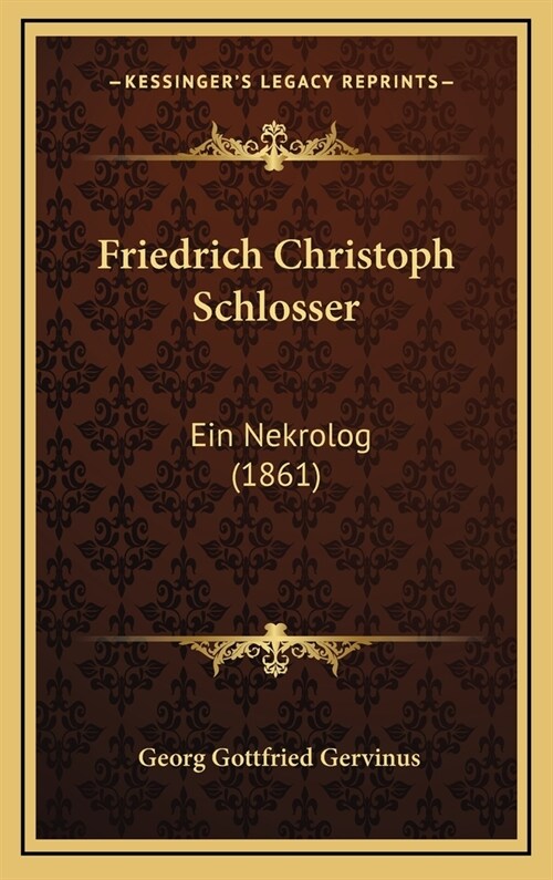 Friedrich Christoph Schlosser: Ein Nekrolog (1861) (Hardcover)