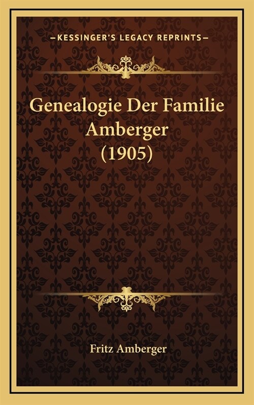 Genealogie Der Familie Amberger (1905) (Hardcover)