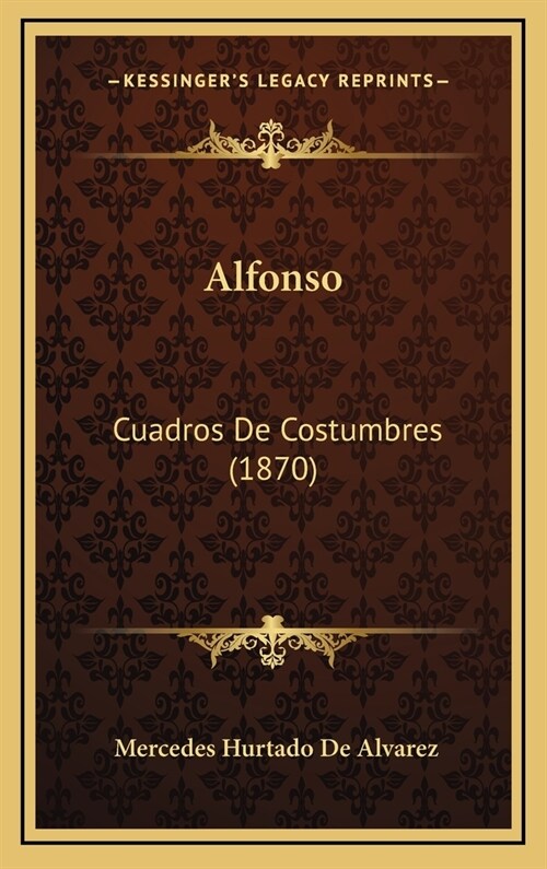 Alfonso: Cuadros de Costumbres (1870) (Hardcover)