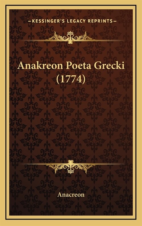 Anakreon Poeta Grecki (1774) (Hardcover)