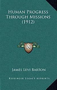 Human Progress Through Missions (1912) (Hardcover)